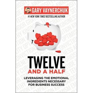 Twelve and a Half: Leveraging the Emotional Ingredients Necessary for Business S